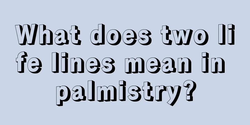 What does two life lines mean in palmistry?