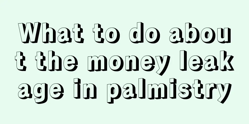 What to do about the money leakage in palmistry