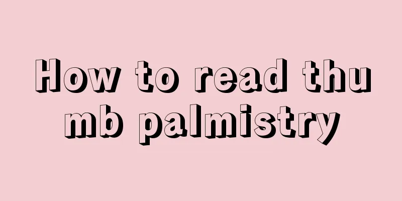 How to read thumb palmistry
