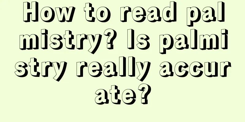 How to read palmistry? Is palmistry really accurate?