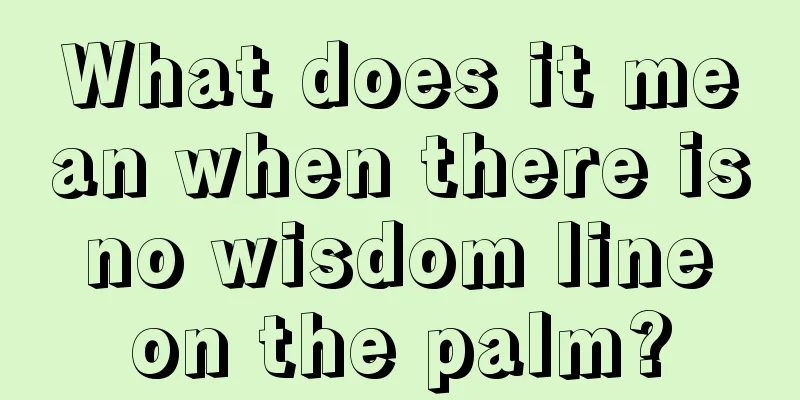 What does it mean when there is no wisdom line on the palm?