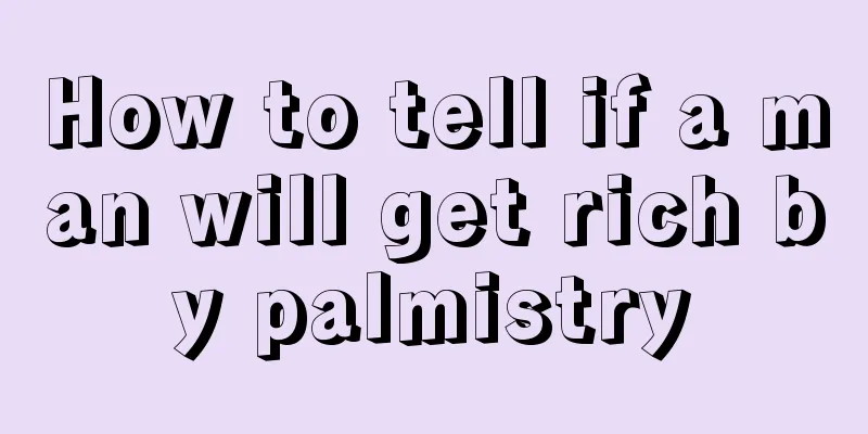 How to tell if a man will get rich by palmistry