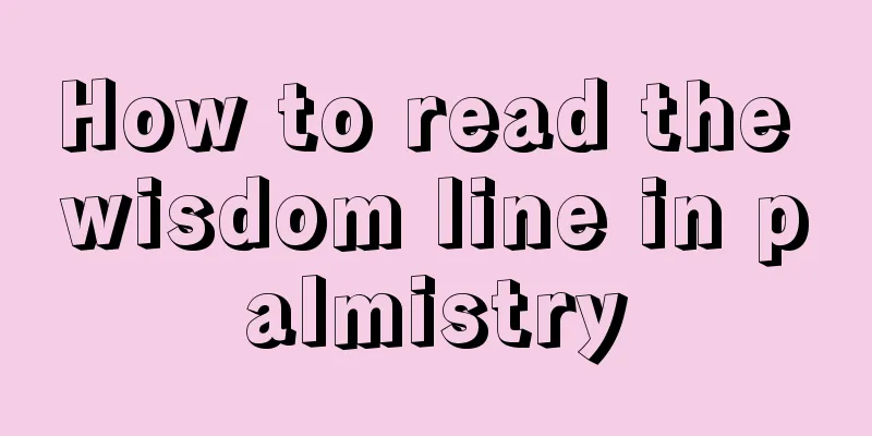 How to read the wisdom line in palmistry