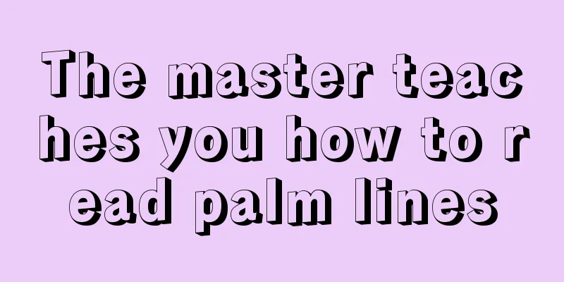 The master teaches you how to read palm lines