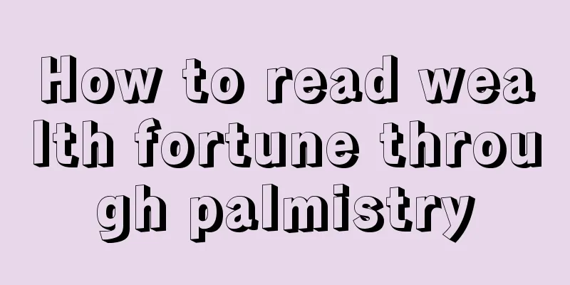 How to read wealth fortune through palmistry