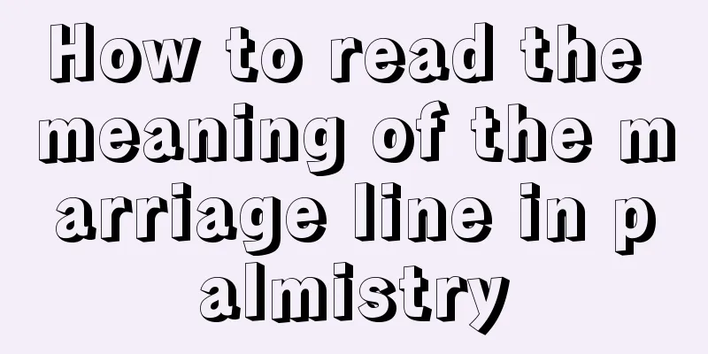 How to read the meaning of the marriage line in palmistry