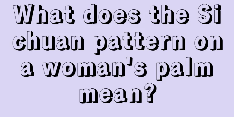 What does the Sichuan pattern on a woman's palm mean?