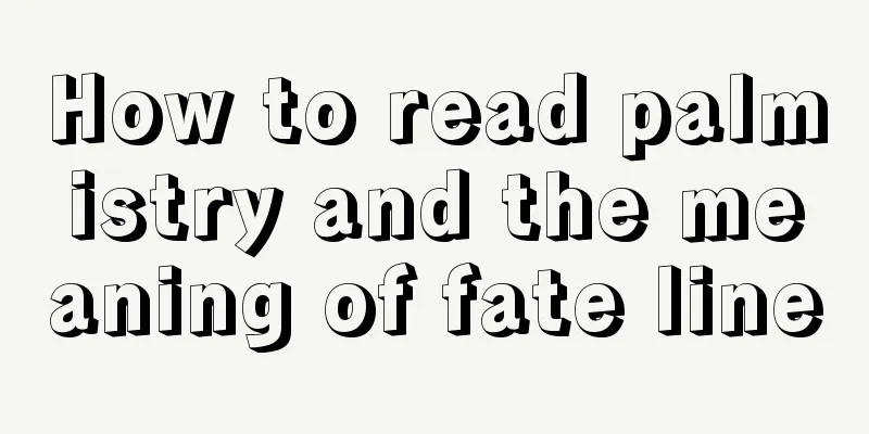 How to read palmistry and the meaning of fate line