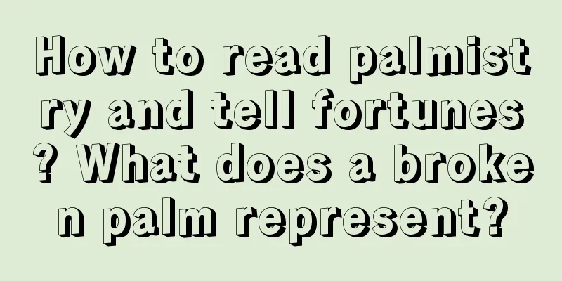 How to read palmistry and tell fortunes? What does a broken palm represent?