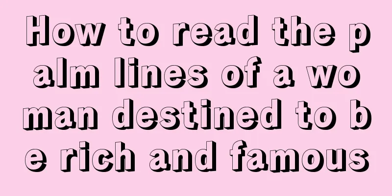 How to read the palm lines of a woman destined to be rich and famous