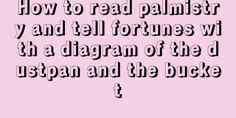 How to read palmistry and tell fortunes with a diagram of the dustpan and the bucket