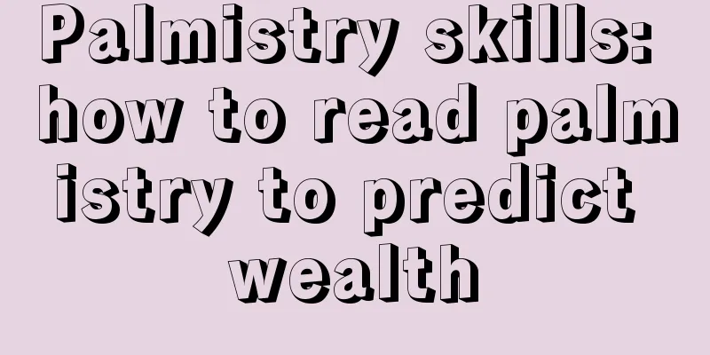Palmistry skills: how to read palmistry to predict wealth
