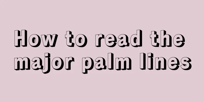 How to read the major palm lines