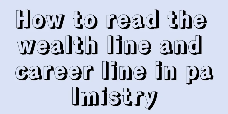 How to read the wealth line and career line in palmistry