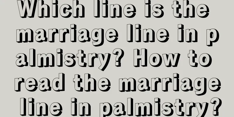 Which line is the marriage line in palmistry? How to read the marriage line in palmistry?
