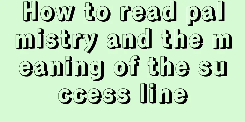 How to read palmistry and the meaning of the success line
