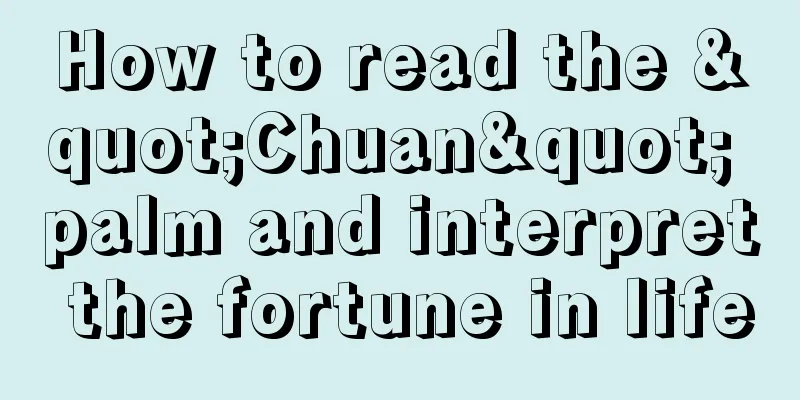 How to read the "Chuan" palm and interpret the fortune in life