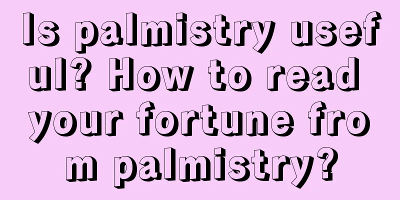 Is palmistry useful? How to read your fortune from palmistry?