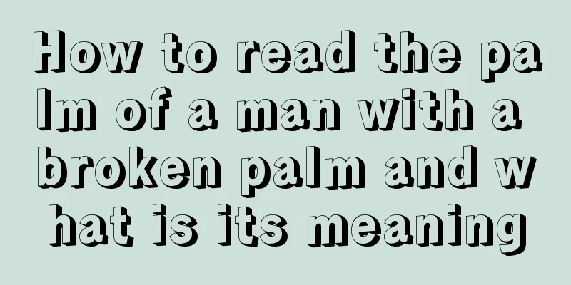 How to read the palm of a man with a broken palm and what is its meaning