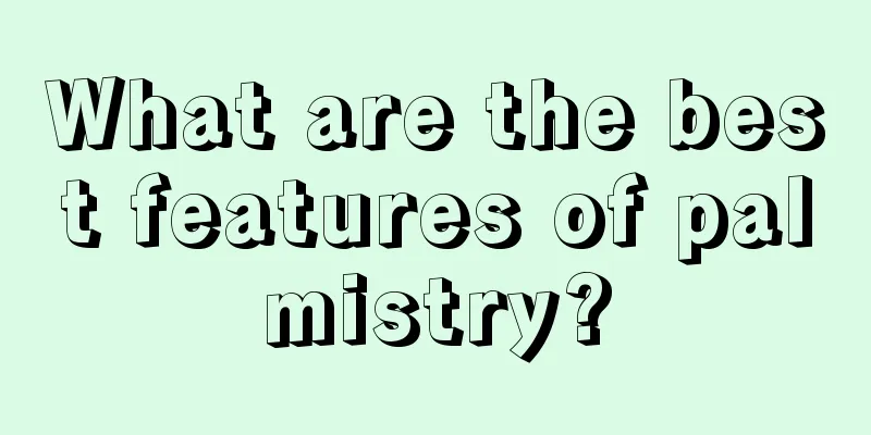 What are the best features of palmistry?