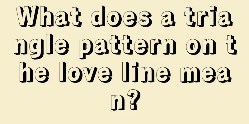 What does a triangle pattern on the love line mean?