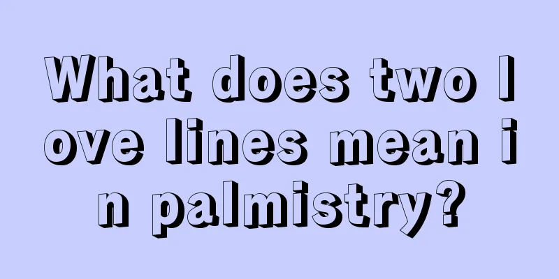 What does two love lines mean in palmistry?