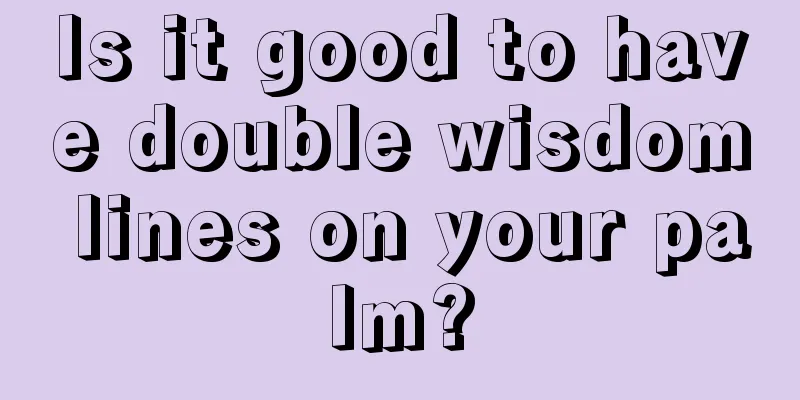 Is it good to have double wisdom lines on your palm?