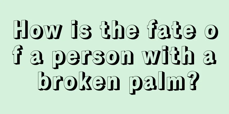 How is the fate of a person with a broken palm?