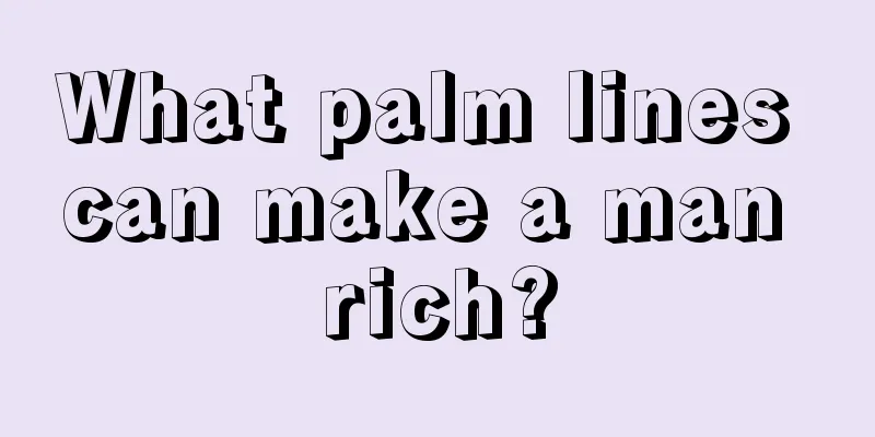 What palm lines can make a man rich?