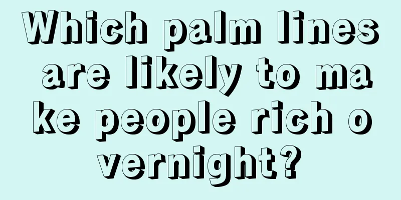 Which palm lines are likely to make people rich overnight?