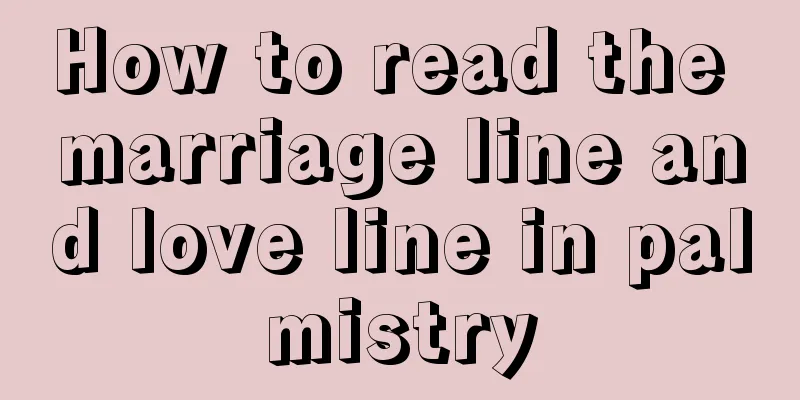 How to read the marriage line and love line in palmistry