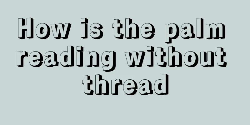 How is the palm reading without thread