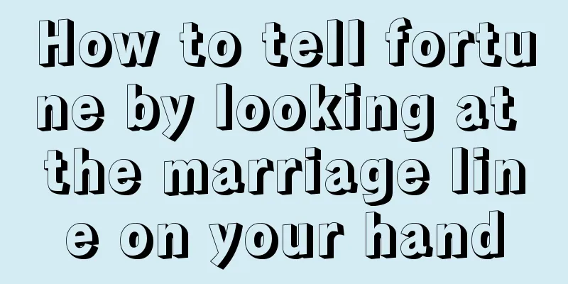 How to tell fortune by looking at the marriage line on your hand