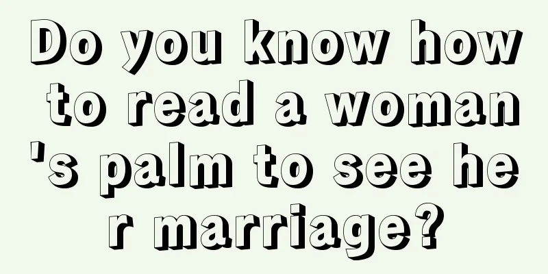 Do you know how to read a woman's palm to see her marriage?