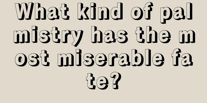 What kind of palmistry has the most miserable fate?