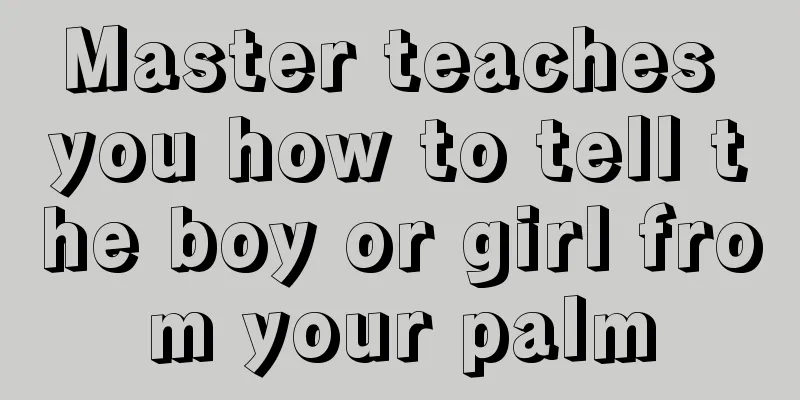 Master teaches you how to tell the boy or girl from your palm