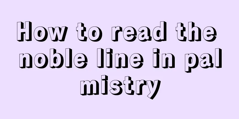 How to read the noble line in palmistry
