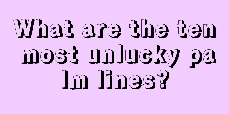 What are the ten most unlucky palm lines?