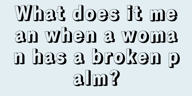 What does it mean when a woman has a broken palm?