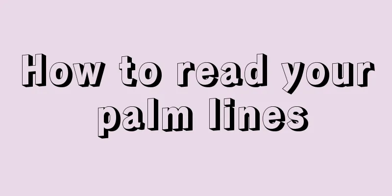 How to read your palm lines