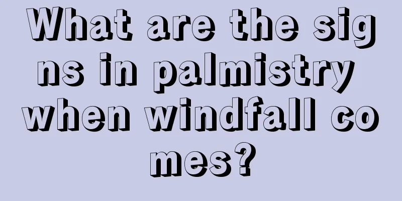 What are the signs in palmistry when windfall comes?