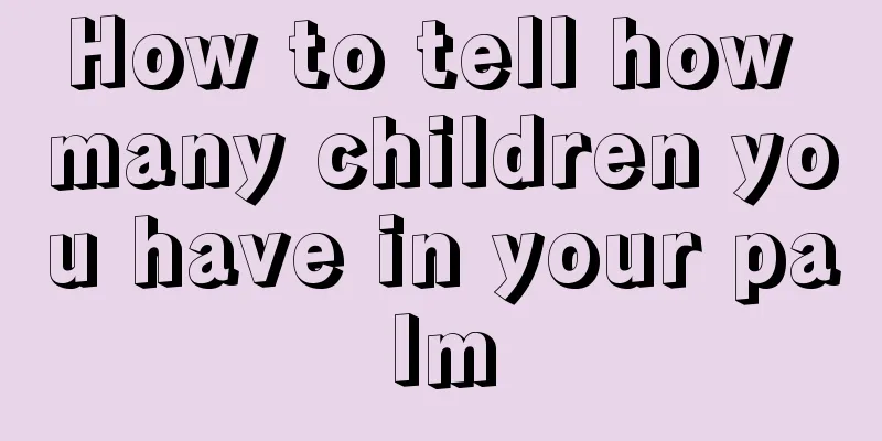 How to tell how many children you have in your palm