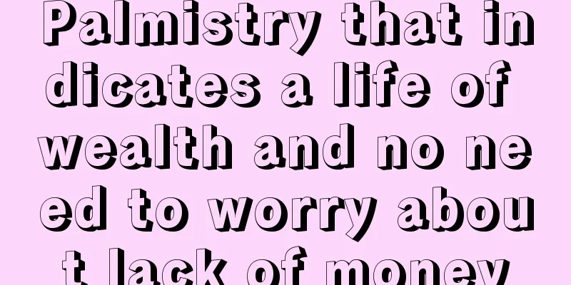 Palmistry that indicates a life of wealth and no need to worry about lack of money
