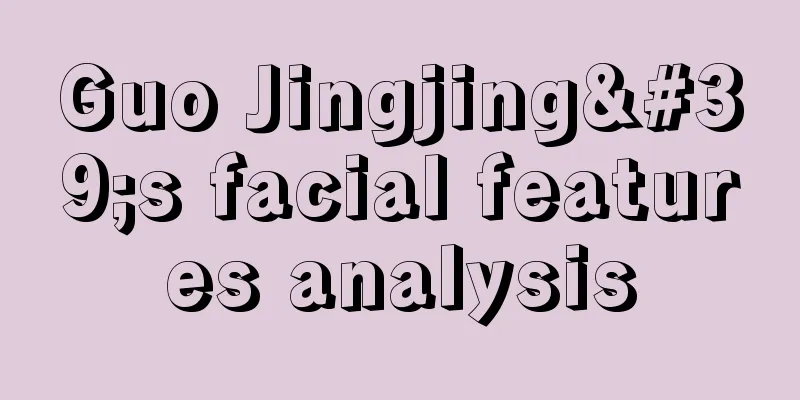Guo Jingjing's facial features analysis