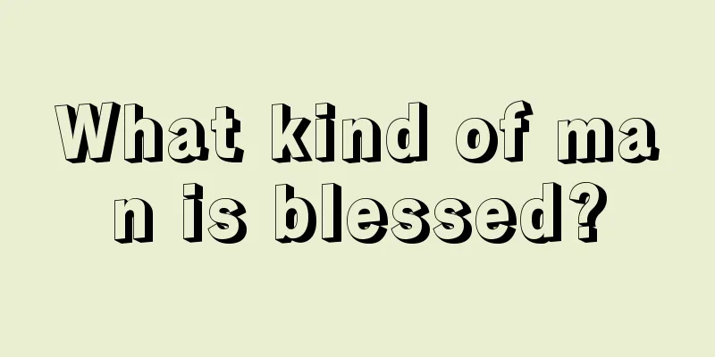 What kind of man is blessed?