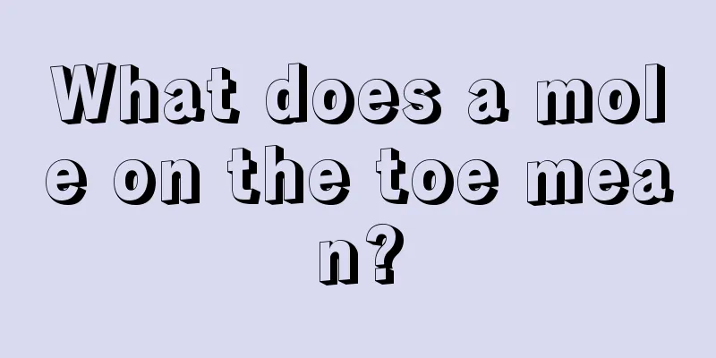 What does a mole on the toe mean?