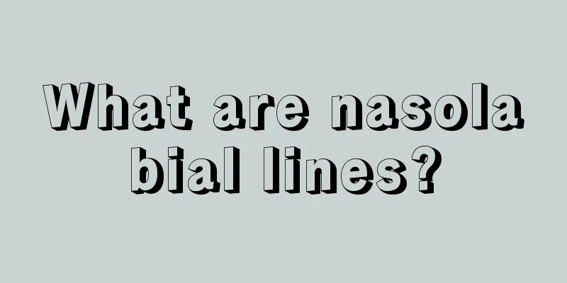 What are nasolabial lines?