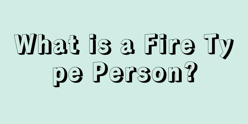 What is a Fire Type Person?