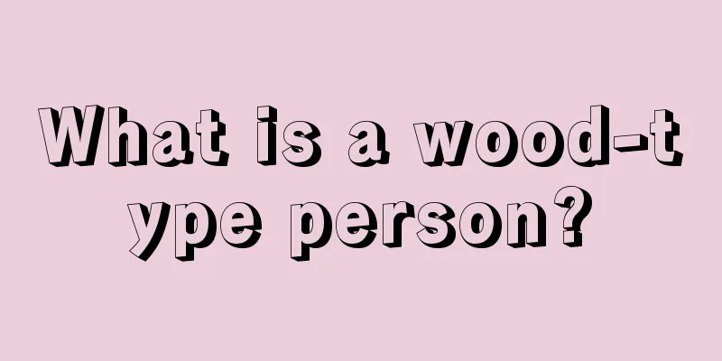 What is a wood-type person?