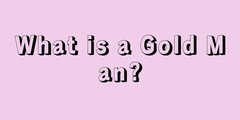 What is a Gold Man?
